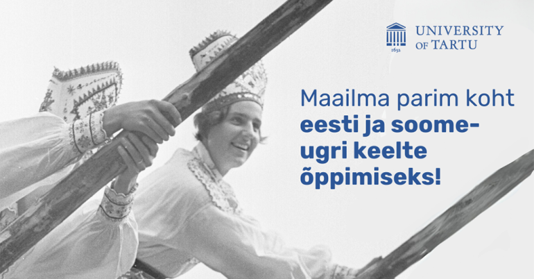 Head eesti noor välismaal- tule õpi eesti keelt ja teisi soome-ugri keeli Tartu Ülikoolis!